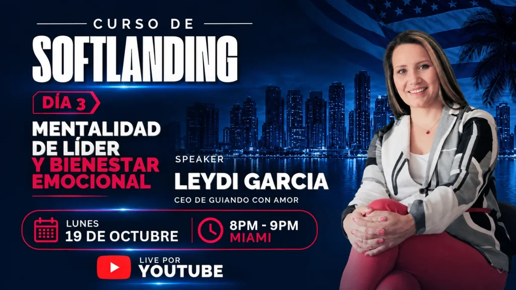 Mentalidad de líder al emigrar – curso Soft Landing sesión 3 con Leydi Garcia, Amerigo Legal Group